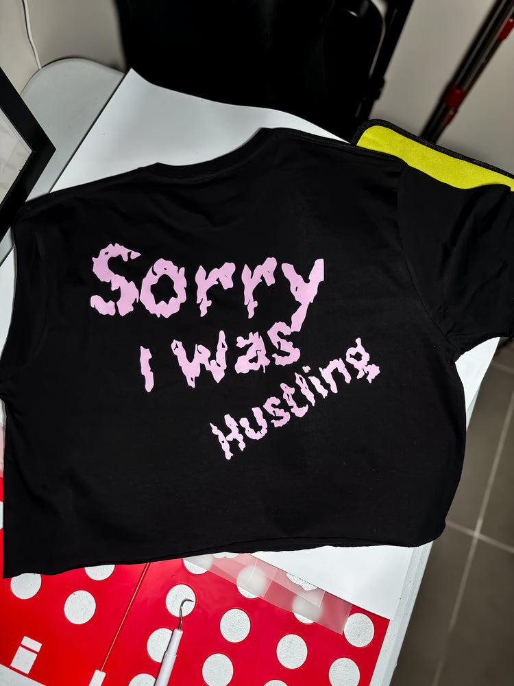 Sorry I Was Hustling