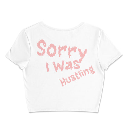 Sorry I Was Hustling hand cropped t-shirts