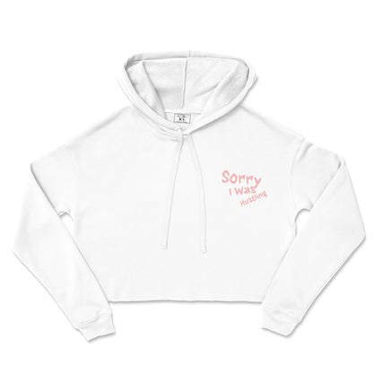 Sorry I Was Hustling hand cropped hoodie