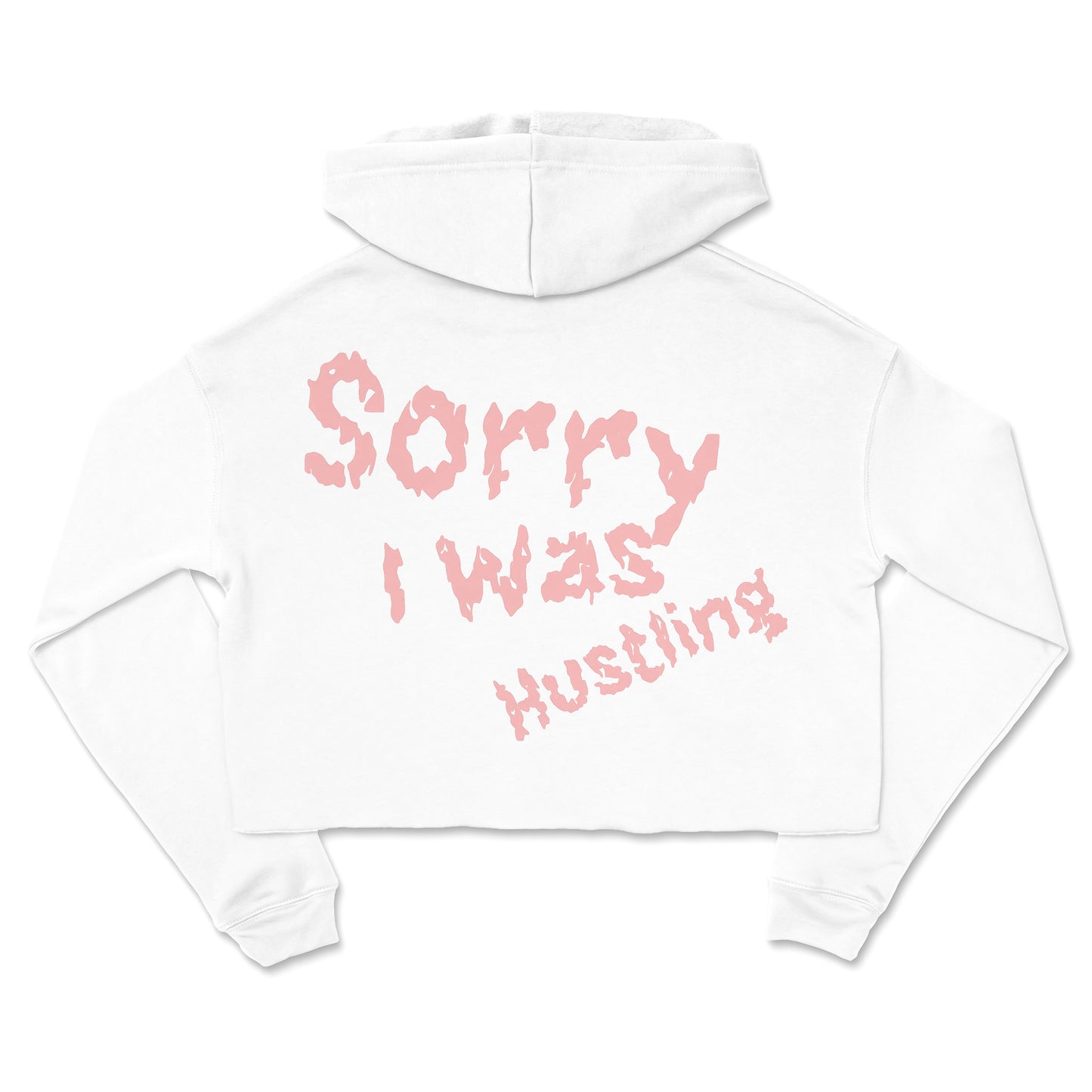 Sorry I Was Hustling hand cropped hoodie