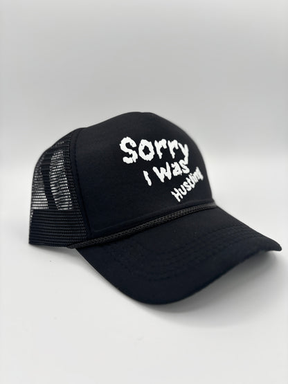 Sorry I Was Hustling Trucker Snapbacks