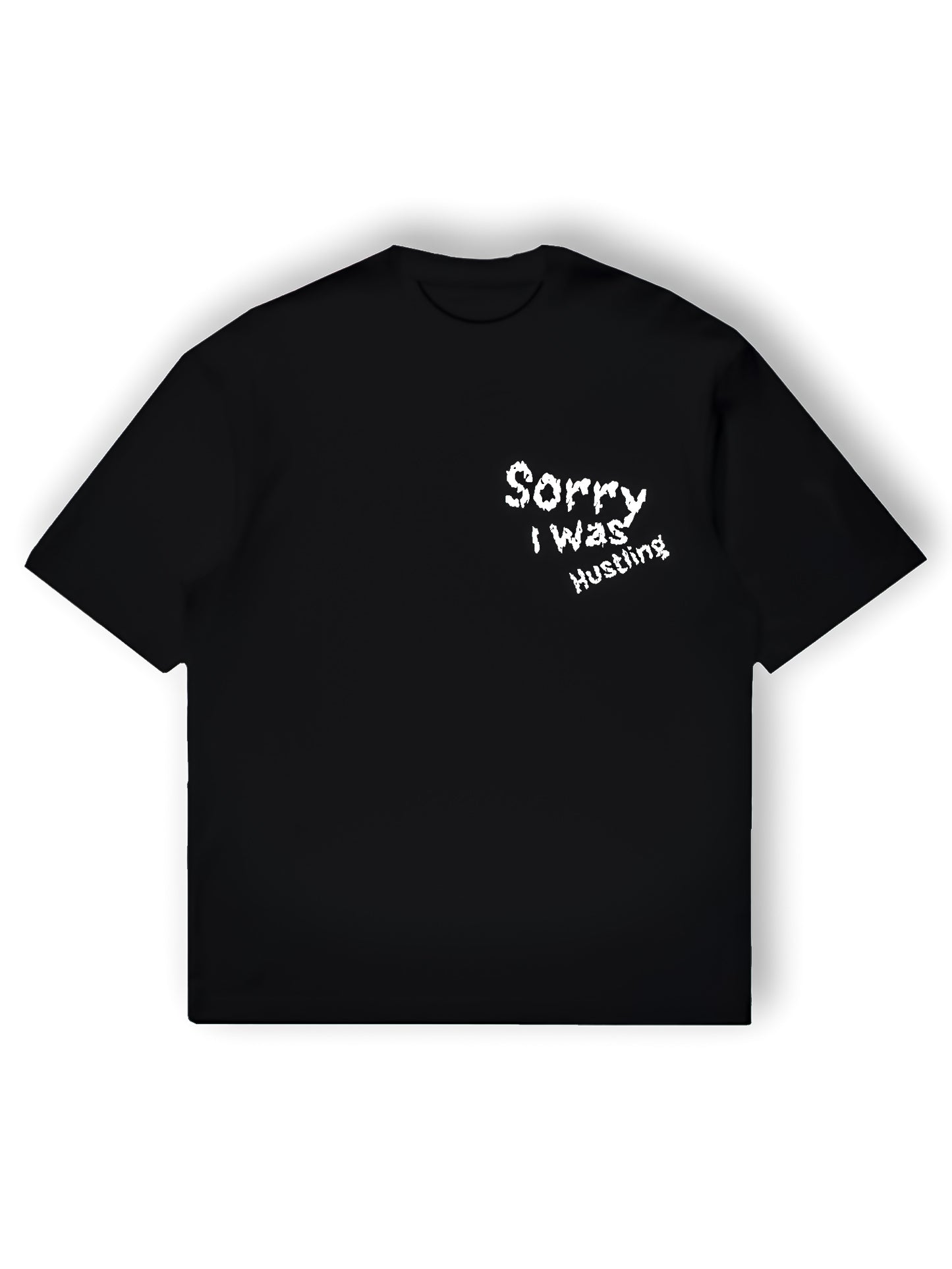Sorry I Was Hustling Unisex Tees