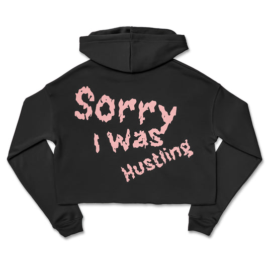 Sorry I Was Hustling hand cropped hoodie