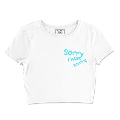 Sorry I Was Hustling hand cropped t-shirts