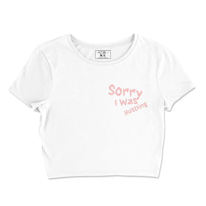 Sorry I Was Hustling hand cropped t-shirts