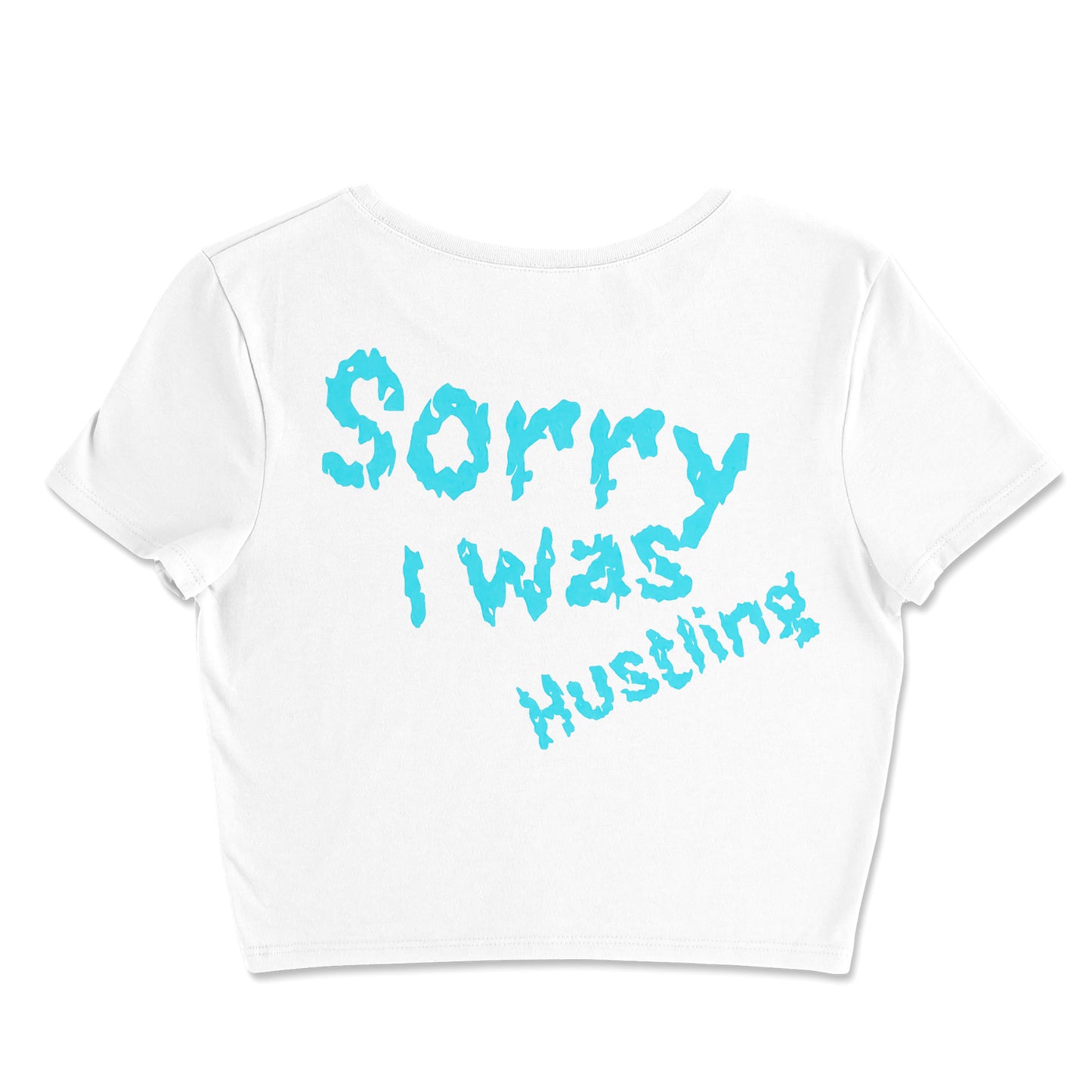 Sorry I Was Hustling hand cropped t-shirts