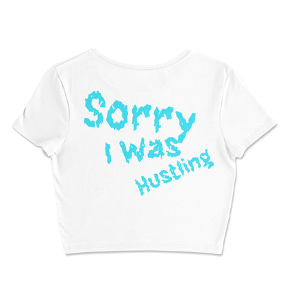 Sorry I Was Hustling hand cropped t-shirts