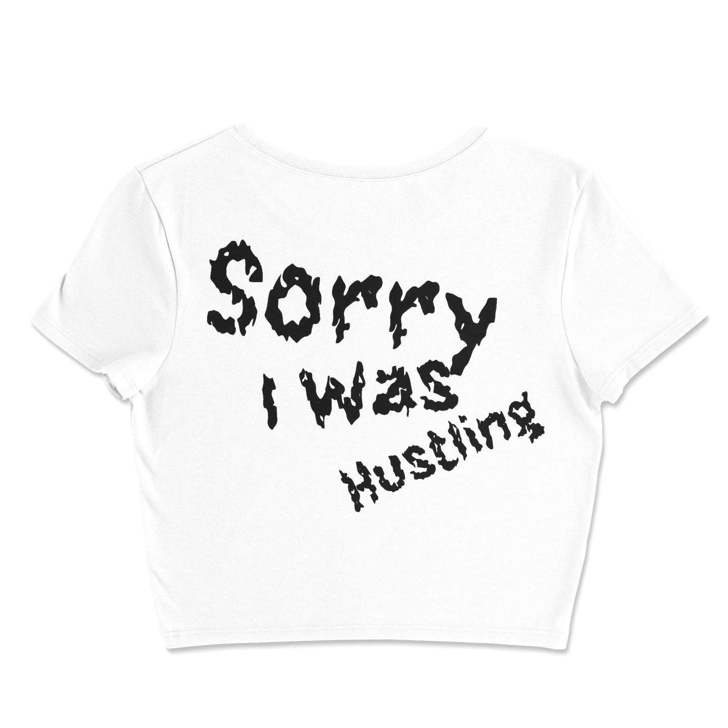 Sorry I Was Hustling hand cropped t-shirts