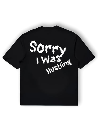 Sorry I Was Hustling Unisex Tees