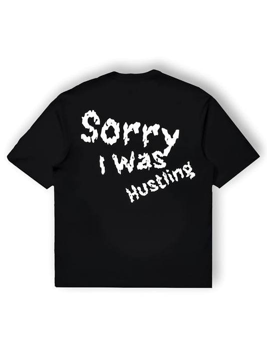 Sorry I Was Hustling Unisex Tees